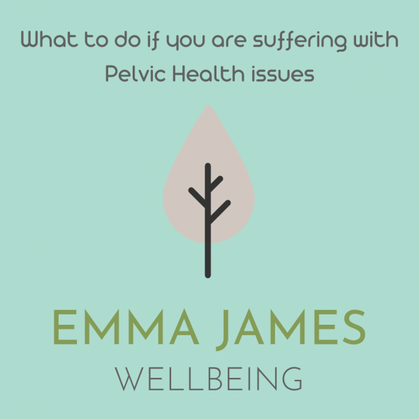 What to do if you're suffering with Pelvic floor issues